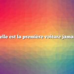 Question : Quelle est la première voiture jamais fabriquée ?